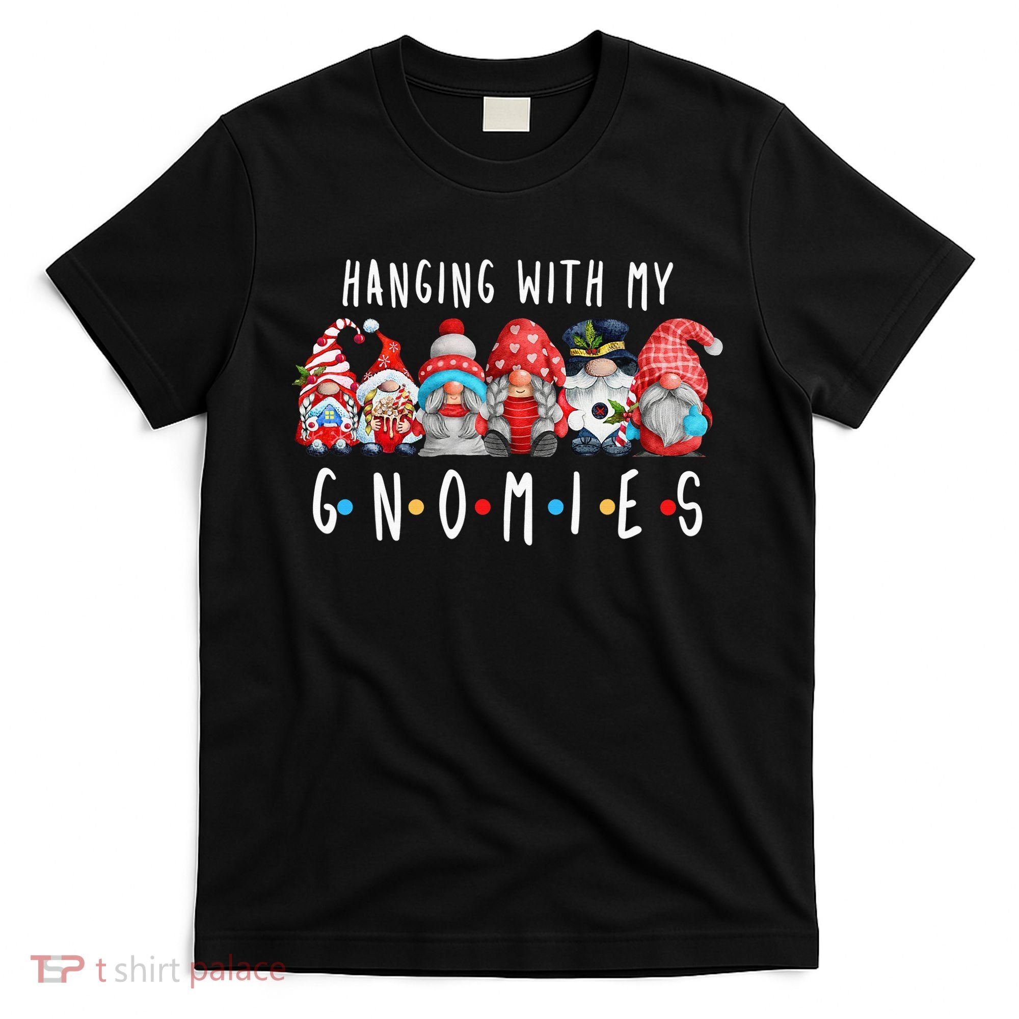 Hanging with My Gnomies Funny Gnome Family Christmas T-Shirt