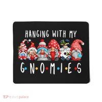 Hanging with My Gnomies Funny Gnome Family Christmas Mousepad thumb 0