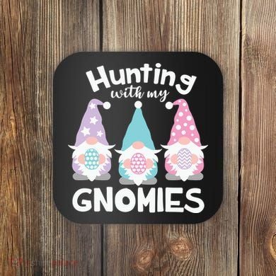 Hunting With My Gnomies Funny Easter Coaster