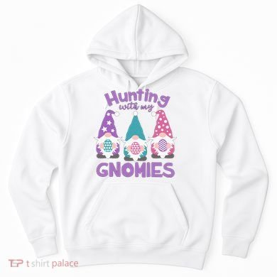 Hunting With My Gnomies Funny Easter Hoodie