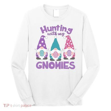 Hunting With My Gnomies Funny Easter Long Sleeve Shirt
