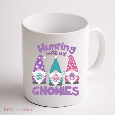 Hunting With My Gnomies Funny Easter Coffee Mug back