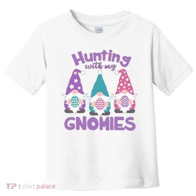Hunting With My Gnomies Funny Easter Toddler T-Shirt
