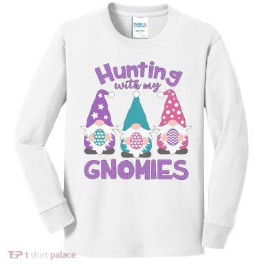 Hunting With My Gnomies Funny Easter Kids Long Sleeve Shirt