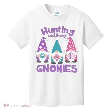Hunting With My Gnomies Funny Easter Kids T-Shirt