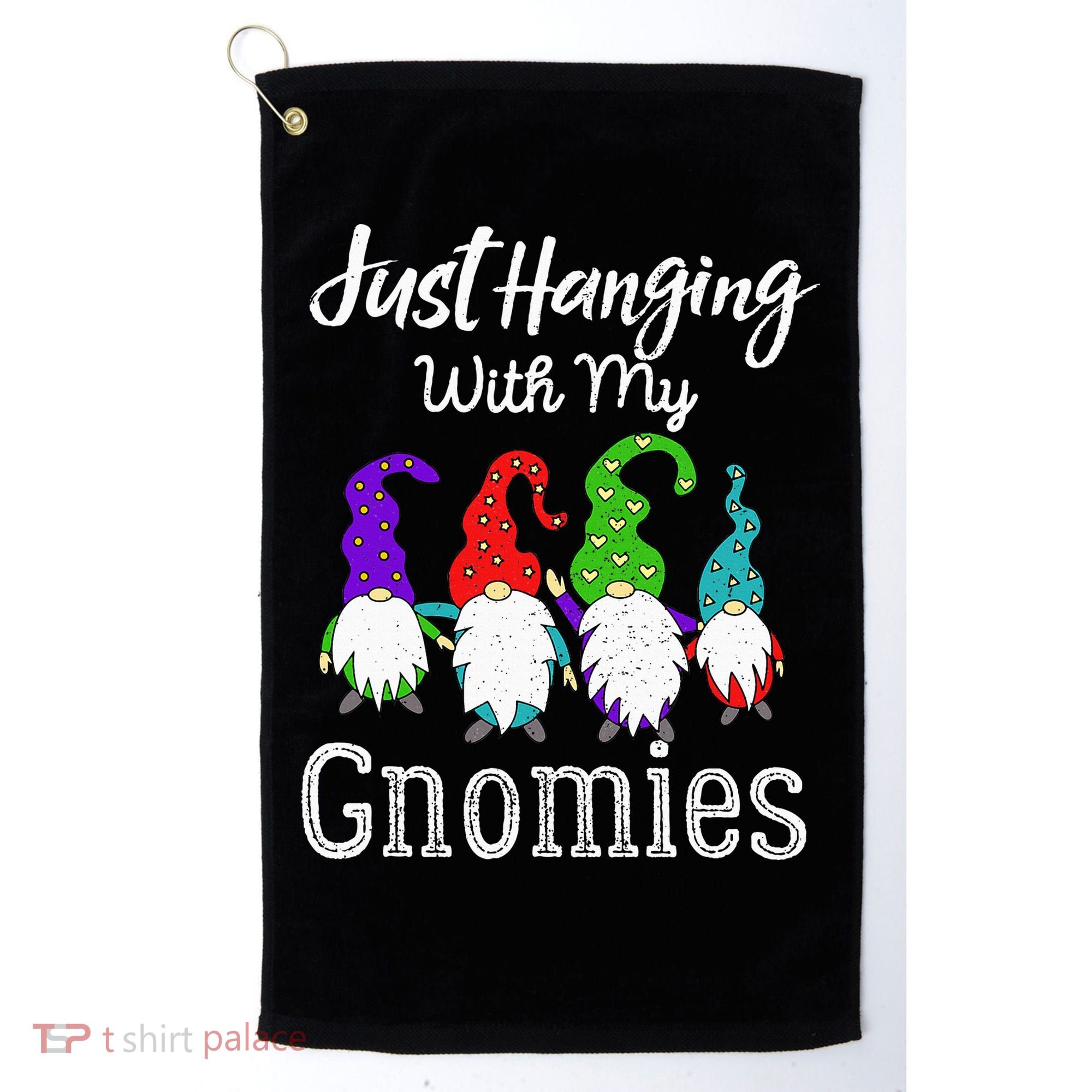 Hanging With My Gnomies Funny Garden Gnome Graphics Golf Towel