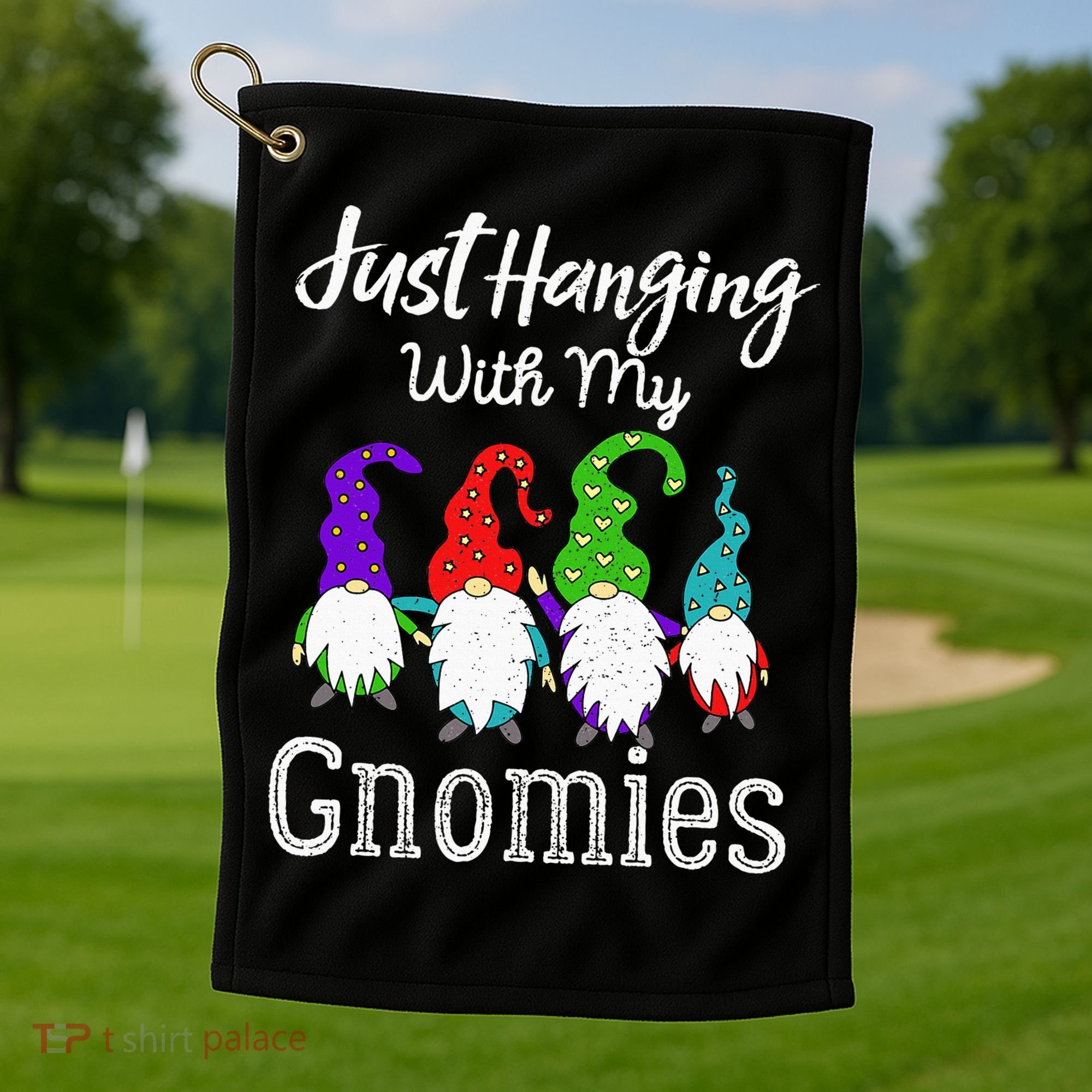 Hanging With My Gnomies Funny Garden Gnome Graphics Golf Towel