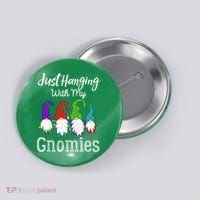 Hanging With My Gnomies Funny Garden Gnome Graphics Button thumb 0