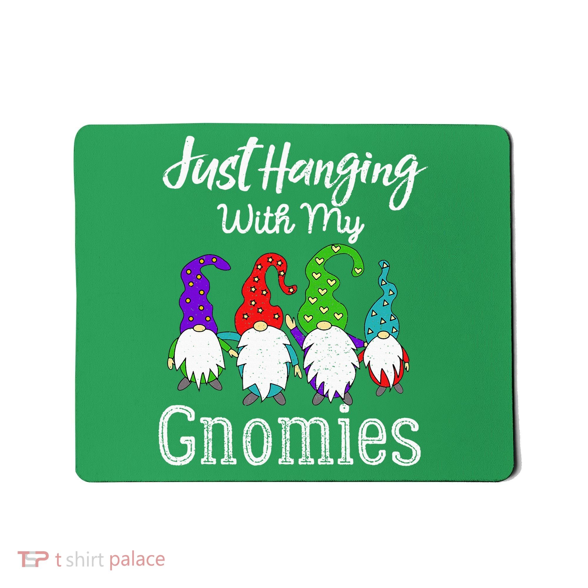Hanging With My Gnomies Funny Garden Gnome Graphics Mousepad