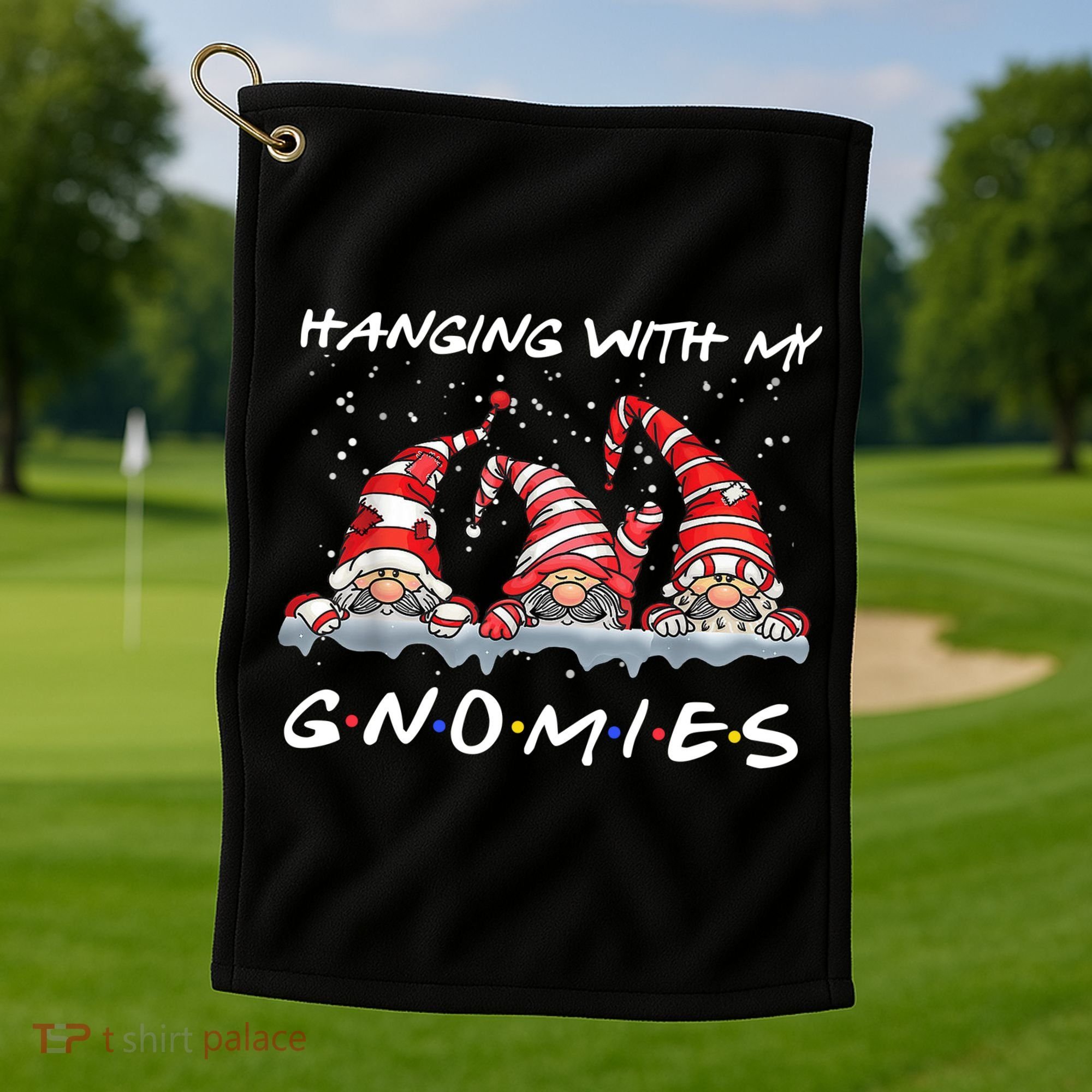 Hanging With My Gnomies Friends Christmas Golf Towel
