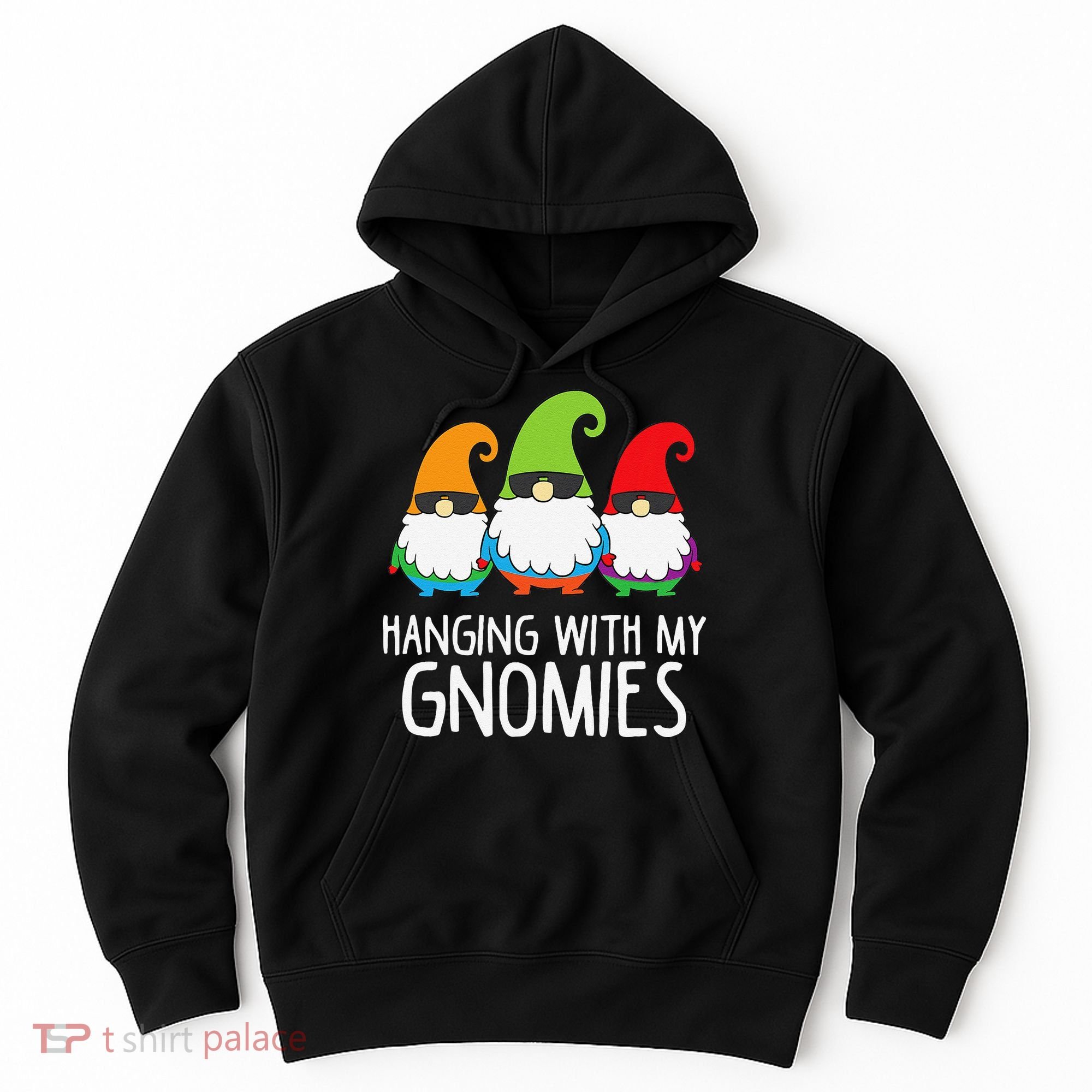 Hanging With My Gnomies Funny Garden Gnome Hoodie