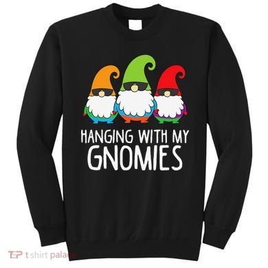 Hanging With My Gnomies Funny Garden Gnome Sweatshirt