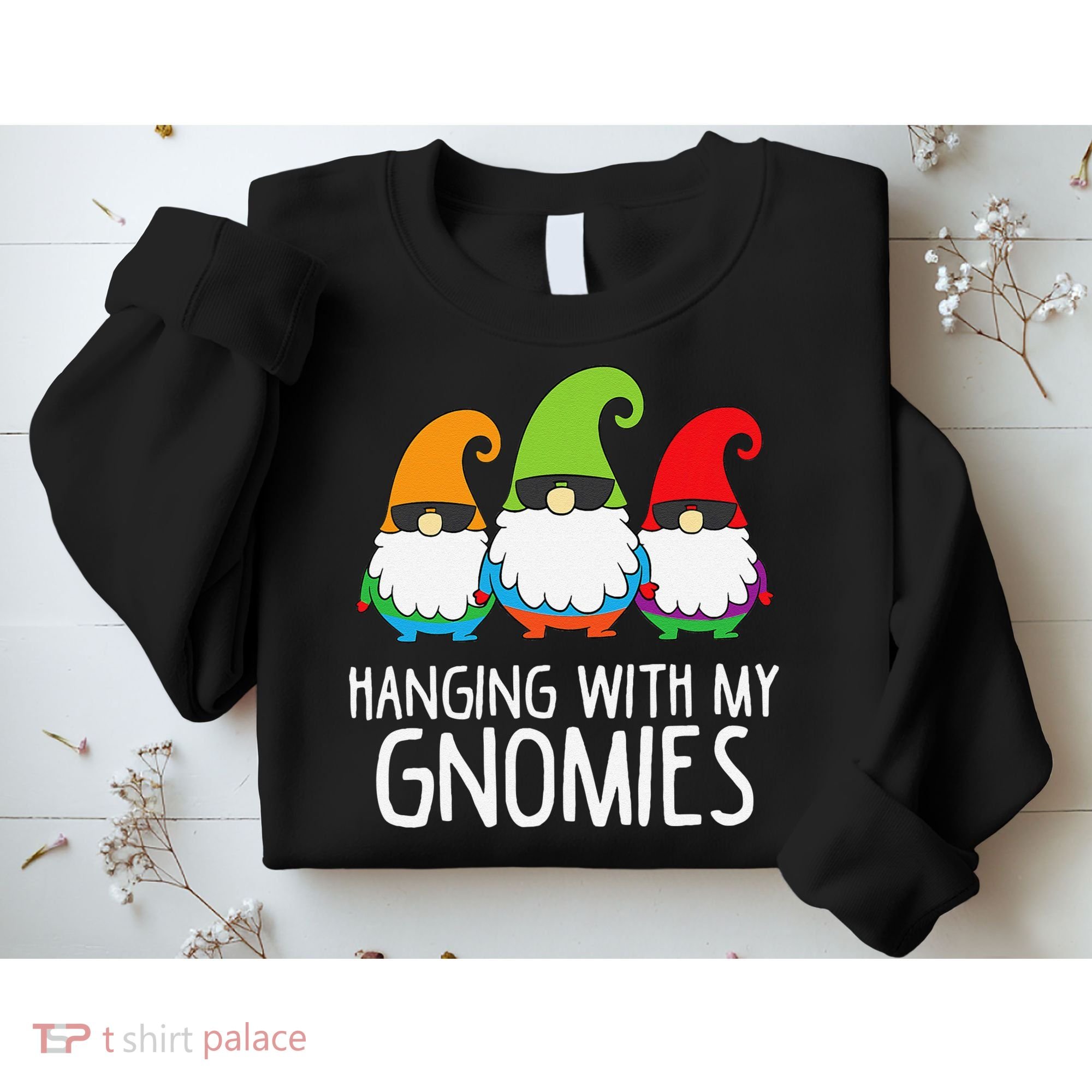 Hanging With My Gnomies Funny Garden Gnome Sweatshirt