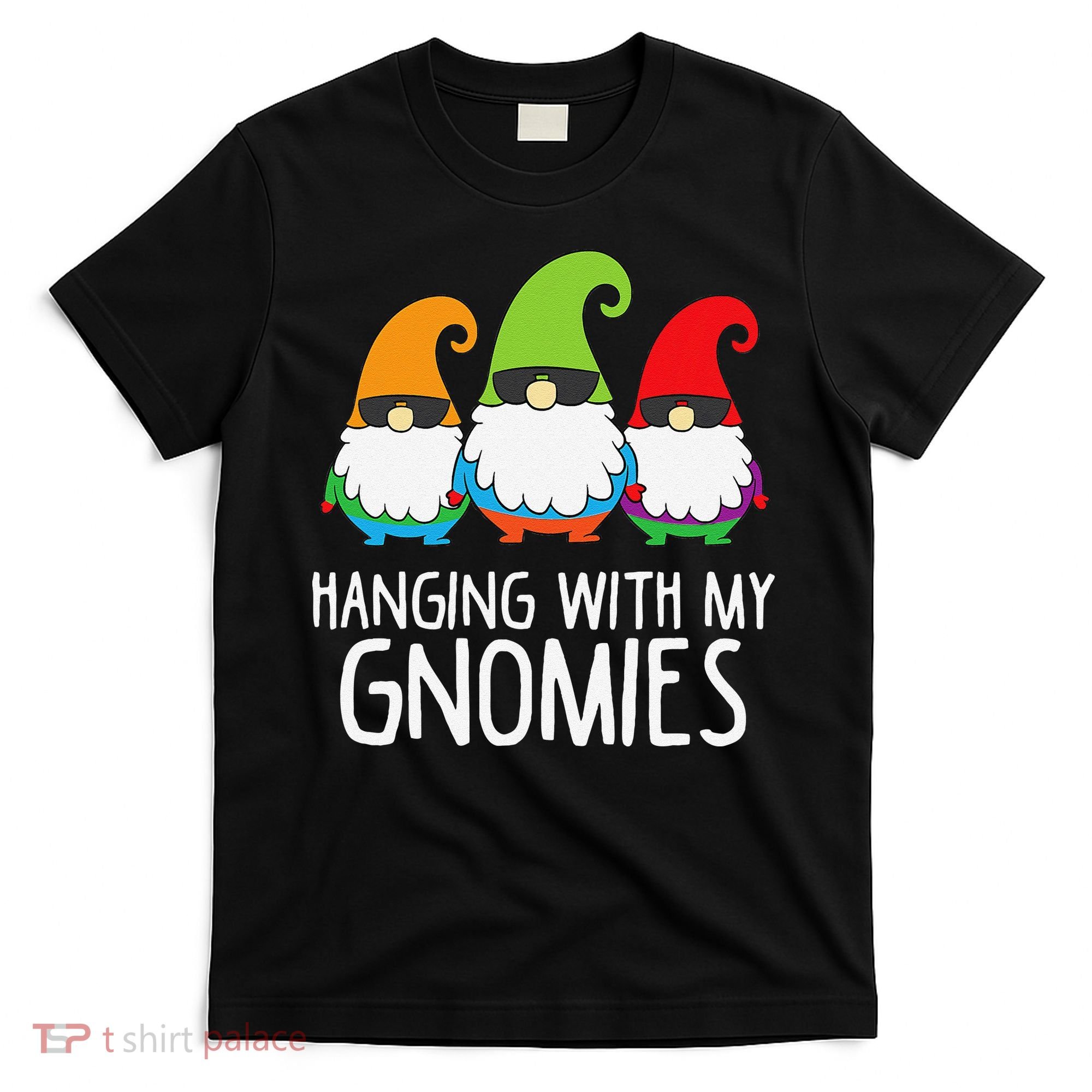 Hanging With My Gnomies Funny Garden Gnome T-Shirt