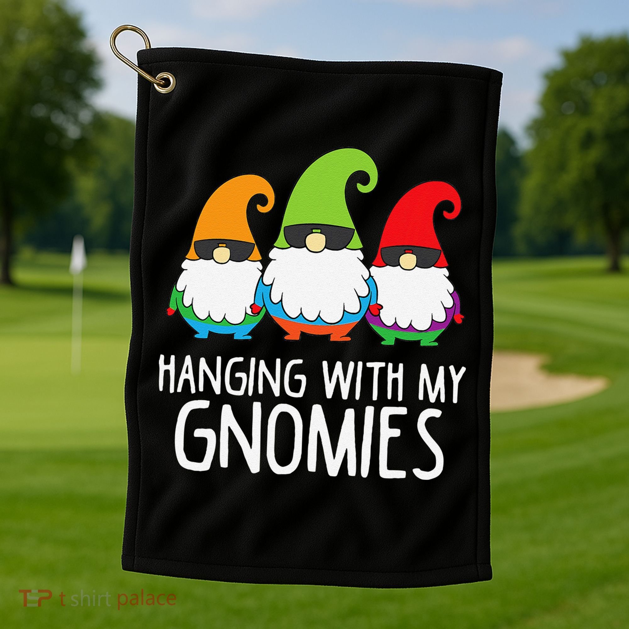 Hanging With My Gnomies Funny Garden Gnome Golf Towel