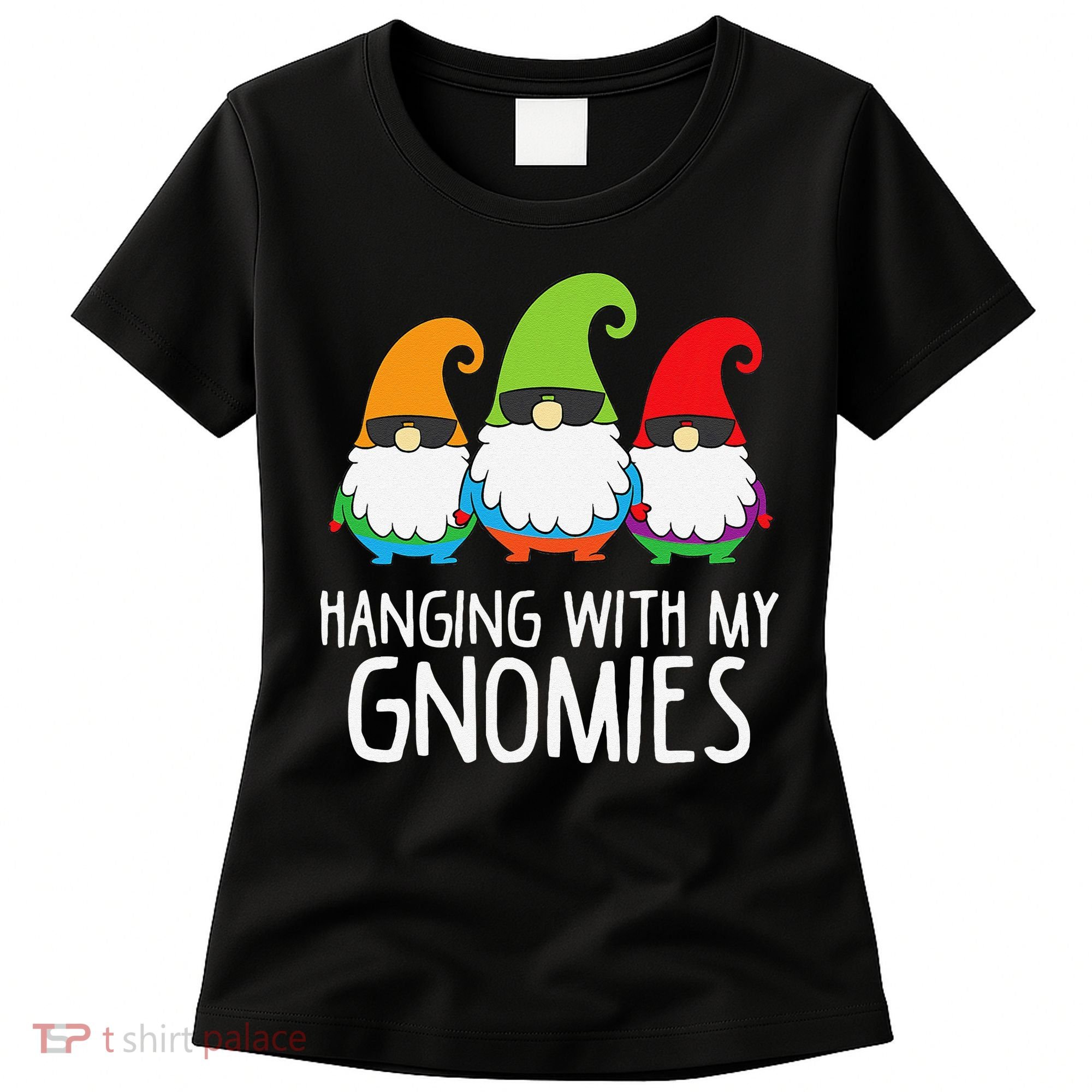 Hanging With My Gnomies Funny Garden Gnome Women's T-Shirt