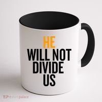 He Will Not Divide Us President Equal Rights Cool Gift Coffee Mug thumb 1
