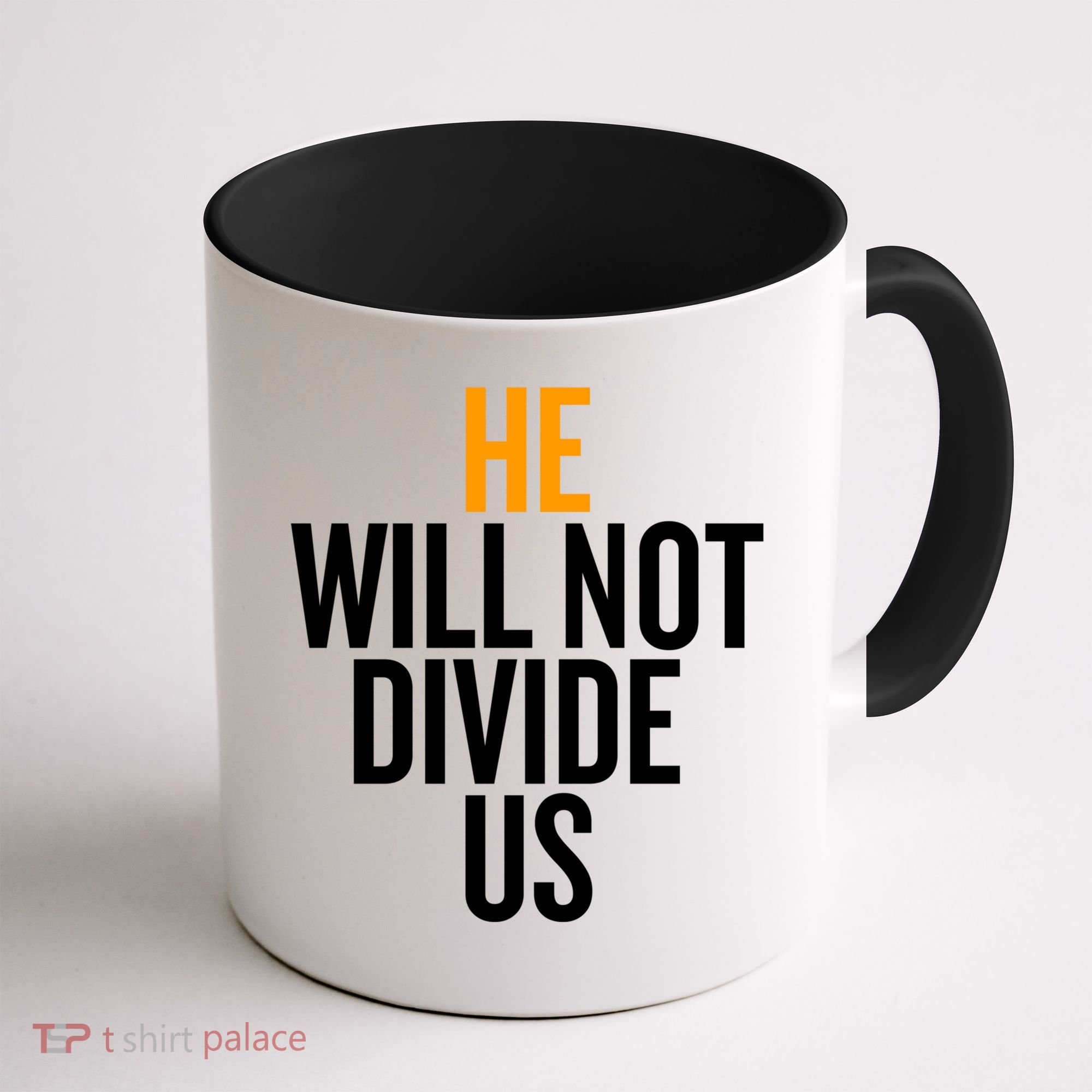 He Will Not Divide Us President Equal Rights Cool Gift Coffee Mug