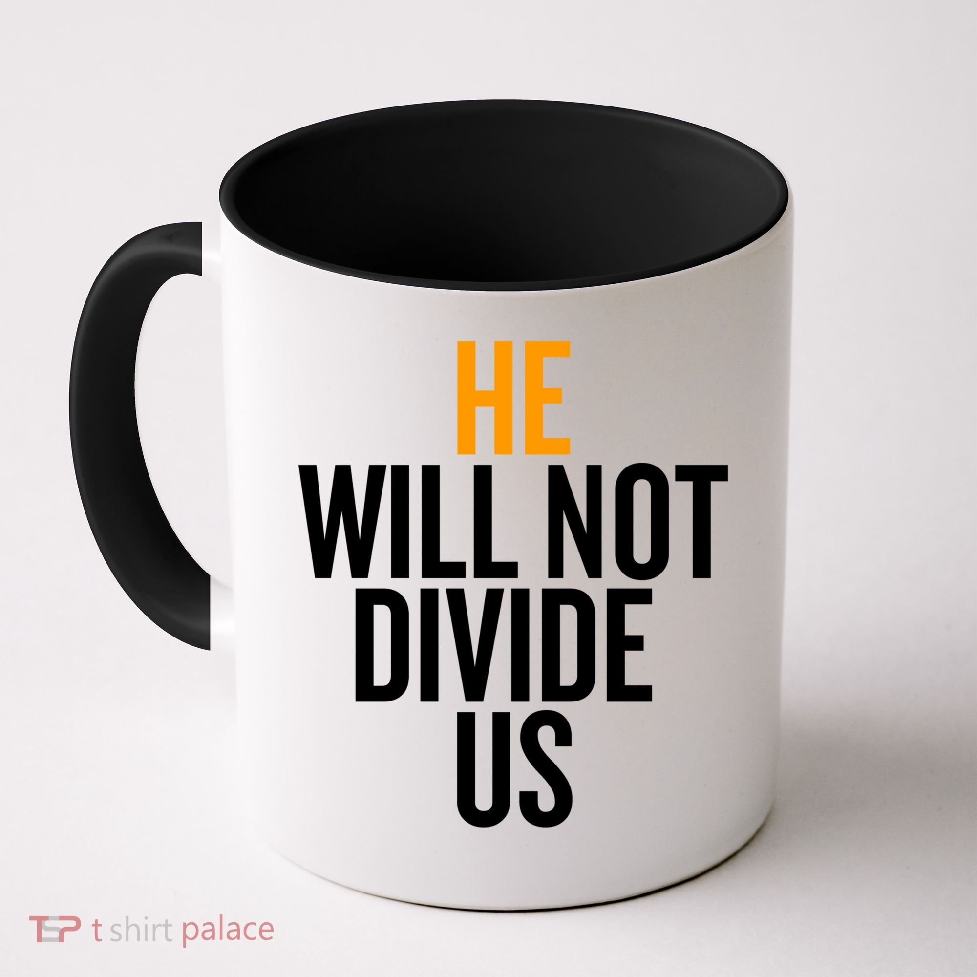 He Will Not Divide Us President Equal Rights Cool Gift Coffee Mug