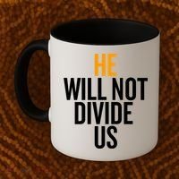 He Will Not Divide Us President Equal Rights Cool Gift Coffee Mug thumb 2