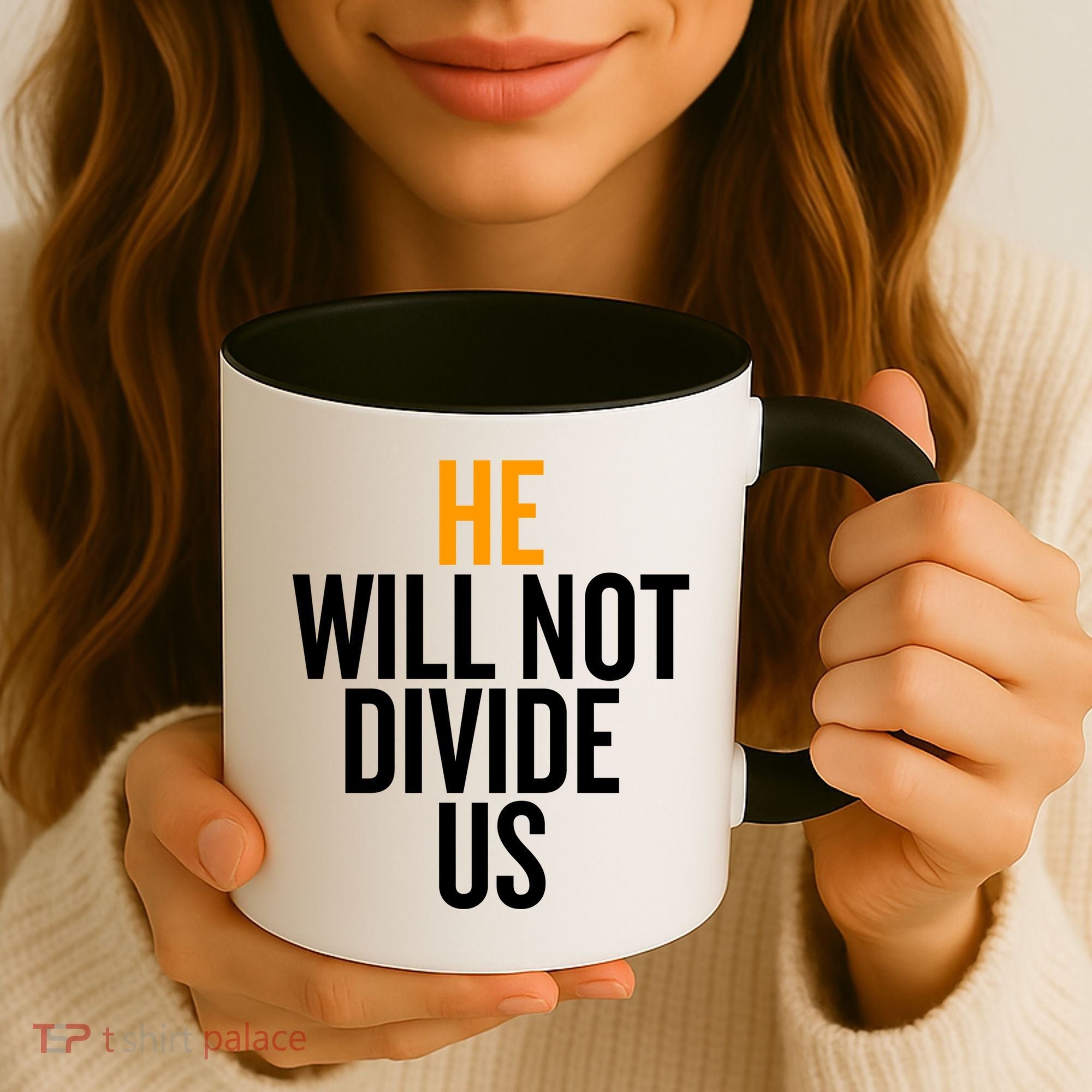 He Will Not Divide Us President Equal Rights Cool Gift Coffee Mug