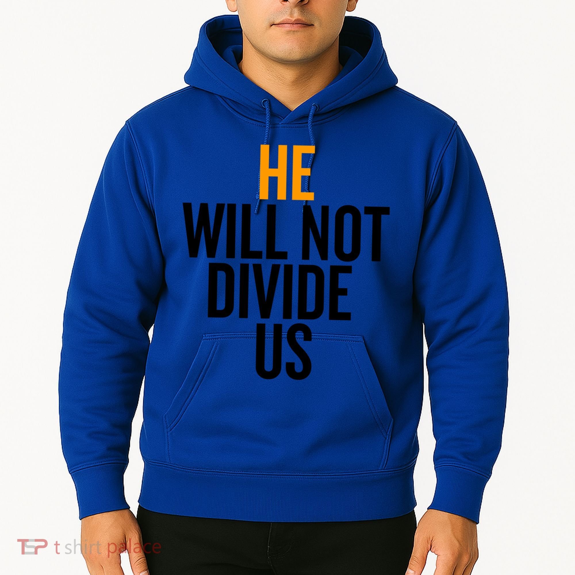 He Will Not Divide Us President Equal Rights Cool Gift Hoodie