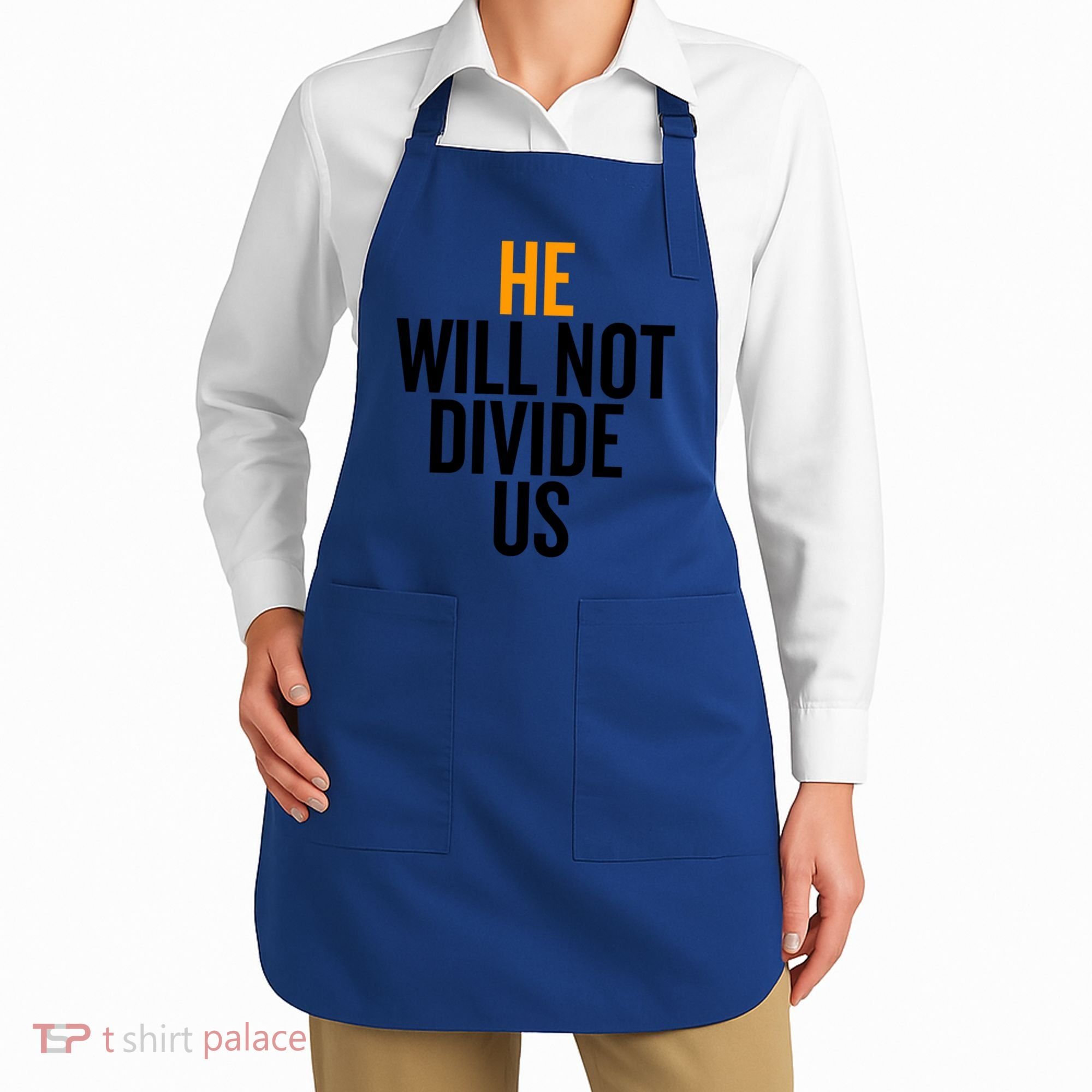 He Will Not Divide Us President Equal Rights Cool Gift Apron