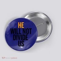 He Will Not Divide Us President Equal Rights Cool Gift Button thumb 0