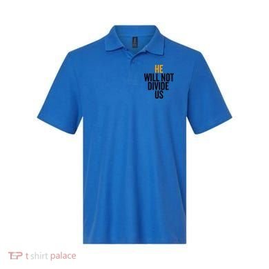 He Will Not Divide Us President Equal Rights Cool Gift Polo