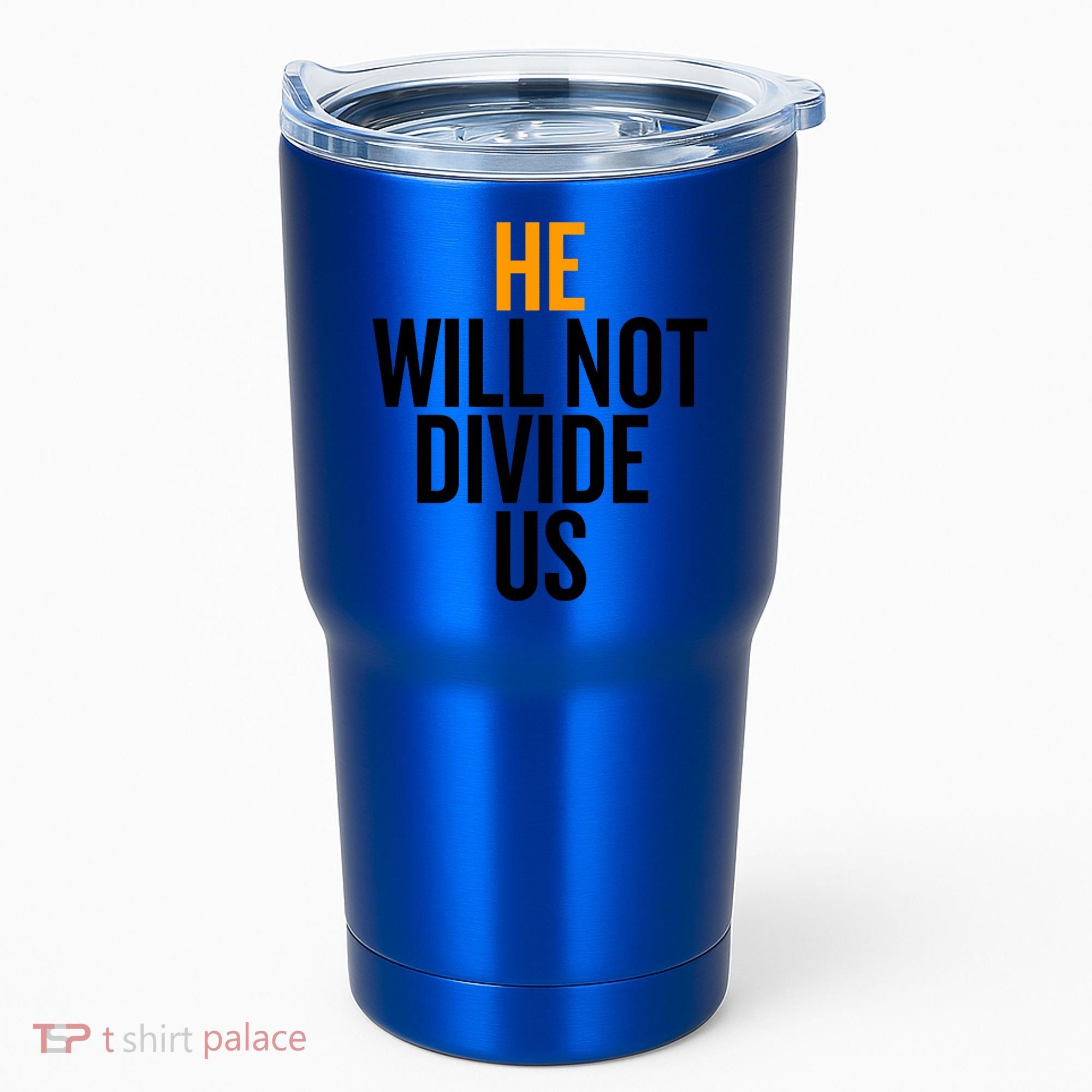 He Will Not Divide Us President Equal Rights Cool Gift Tumbler