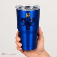 He Will Not Divide Us President Equal Rights Cool Gift Tumbler thumb 2