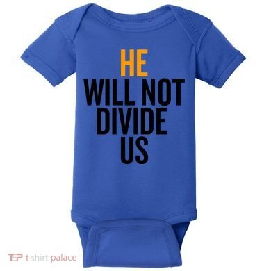 He Will Not Divide Us President Equal Rights Cool Gift Baby Bodysuit