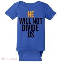 He Will Not Divide Us President Equal Rights Cool Gift Baby Bodysuit thumb 0