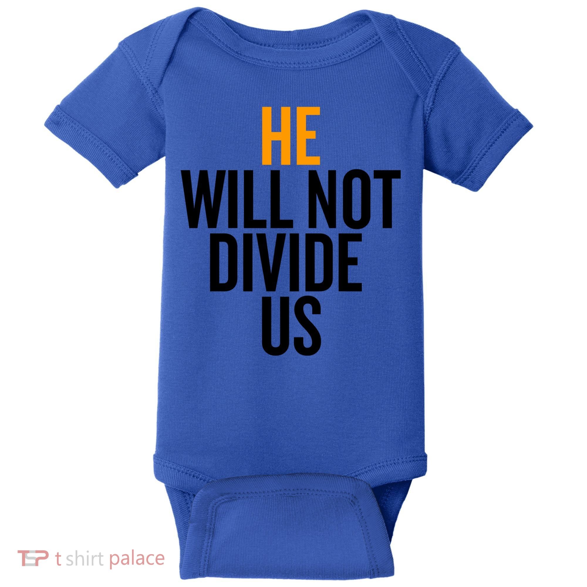 He Will Not Divide Us President Equal Rights Cool Gift Baby Bodysuit