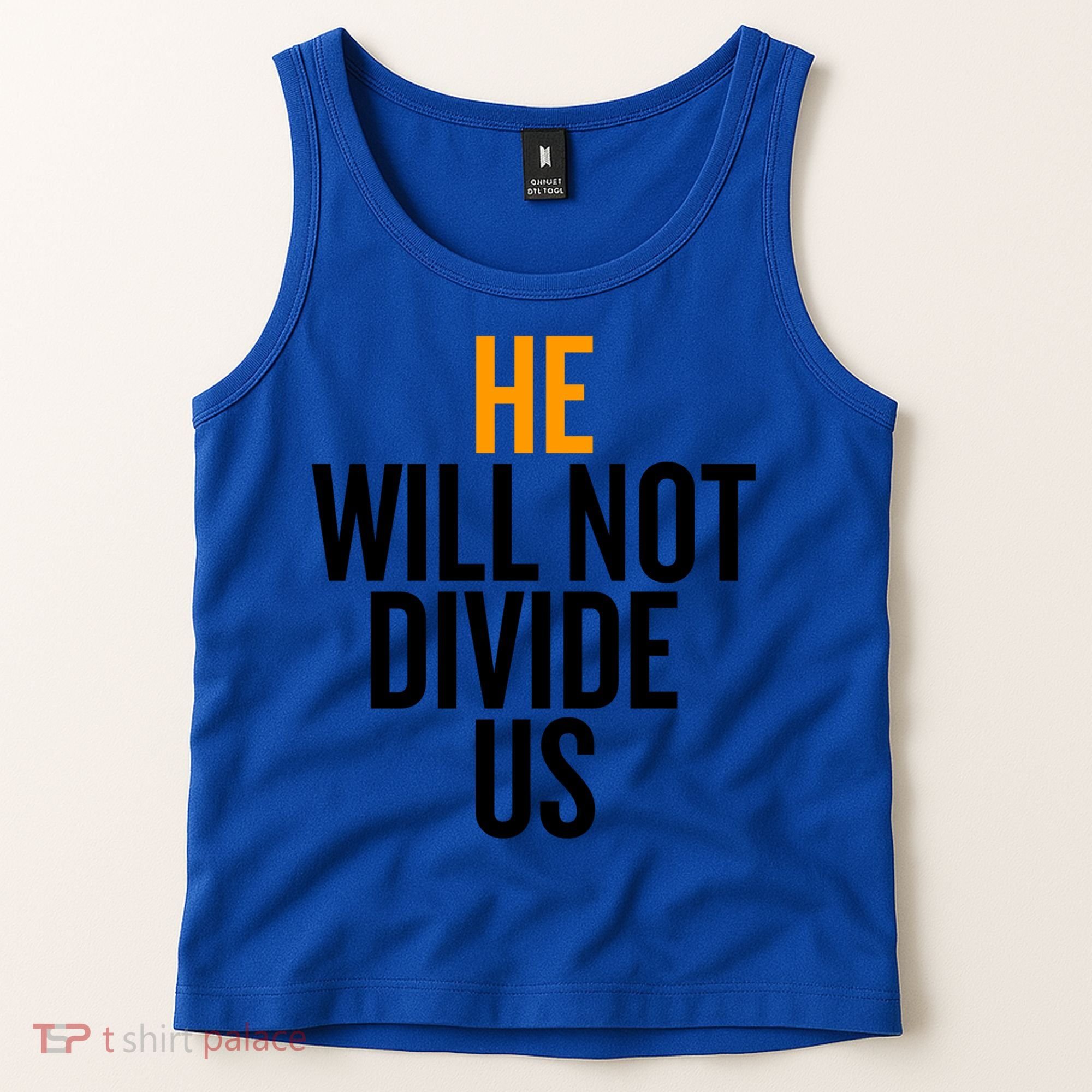 He Will Not Divide Us President Equal Rights Cool Gift Tank Top