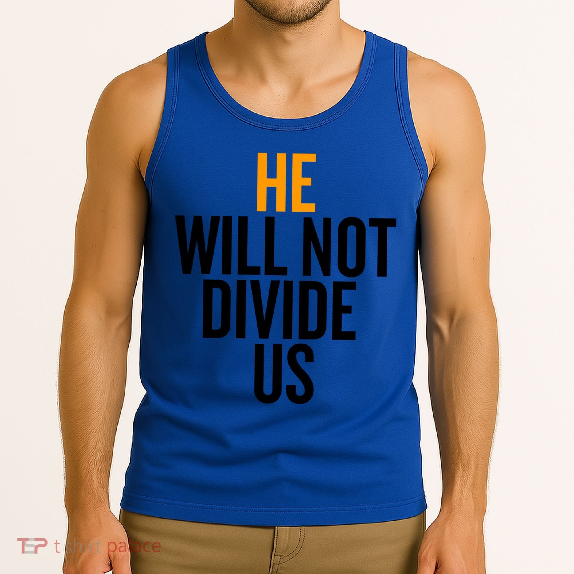 He Will Not Divide Us President Equal Rights Cool Gift Tank Top