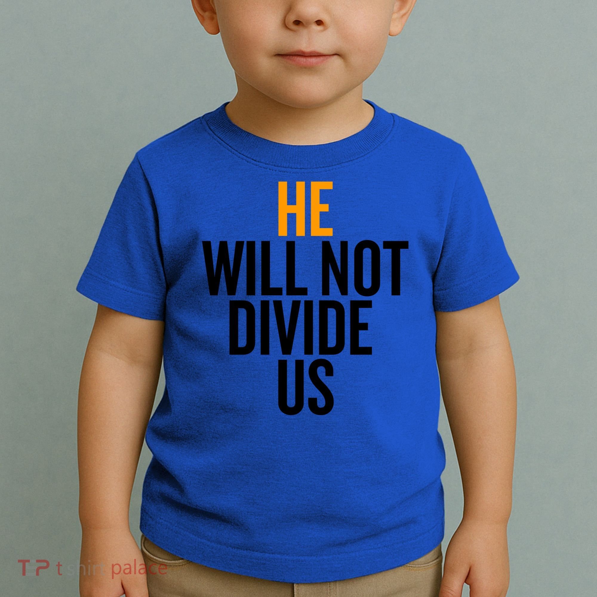 He Will Not Divide Us President Equal Rights Cool Gift Toddler T-Shirt