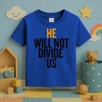 He Will Not Divide Us President Equal Rights Cool Gift Toddler T-Shirt thumb 3