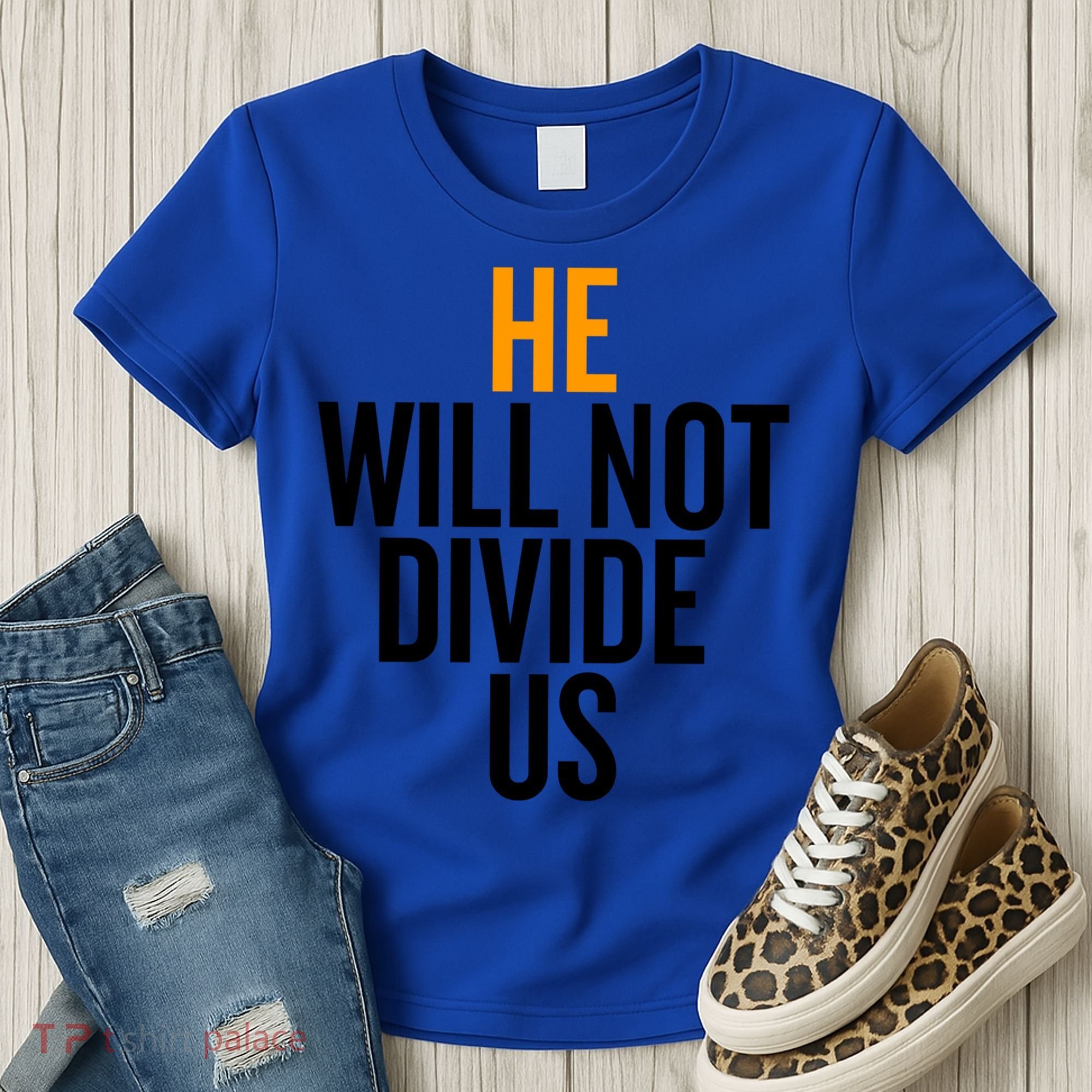 He Will Not Divide Us President Equal Rights Cool Gift Women's T-Shirt