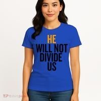 He Will Not Divide Us President Equal Rights Cool Gift Women's T-Shirt thumb 4