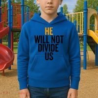 He Will Not Divide Us President Equal Rights Cool Gift Kids Hoodie thumb 2