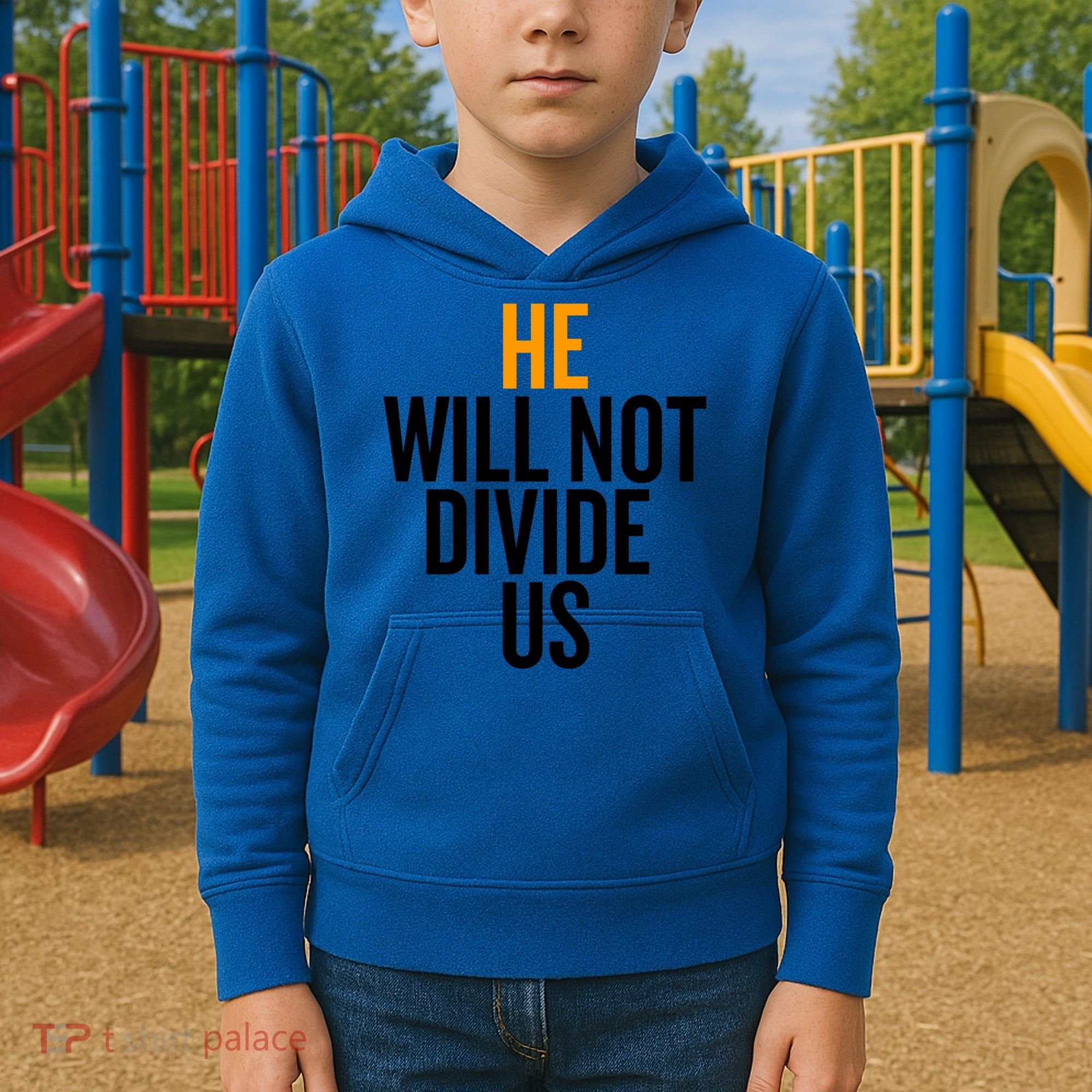 He Will Not Divide Us President Equal Rights Cool Gift Kids Hoodie
