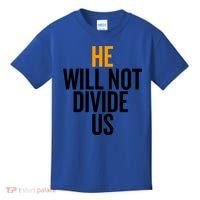 He Will Not Divide Us President Equal Rights Cool Gift Kids T-Shirt thumb 0