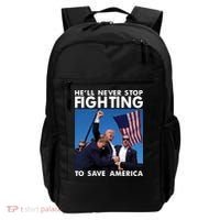 He Will Never Stop Fighting To Save America Donald Trump Backpack thumb 0