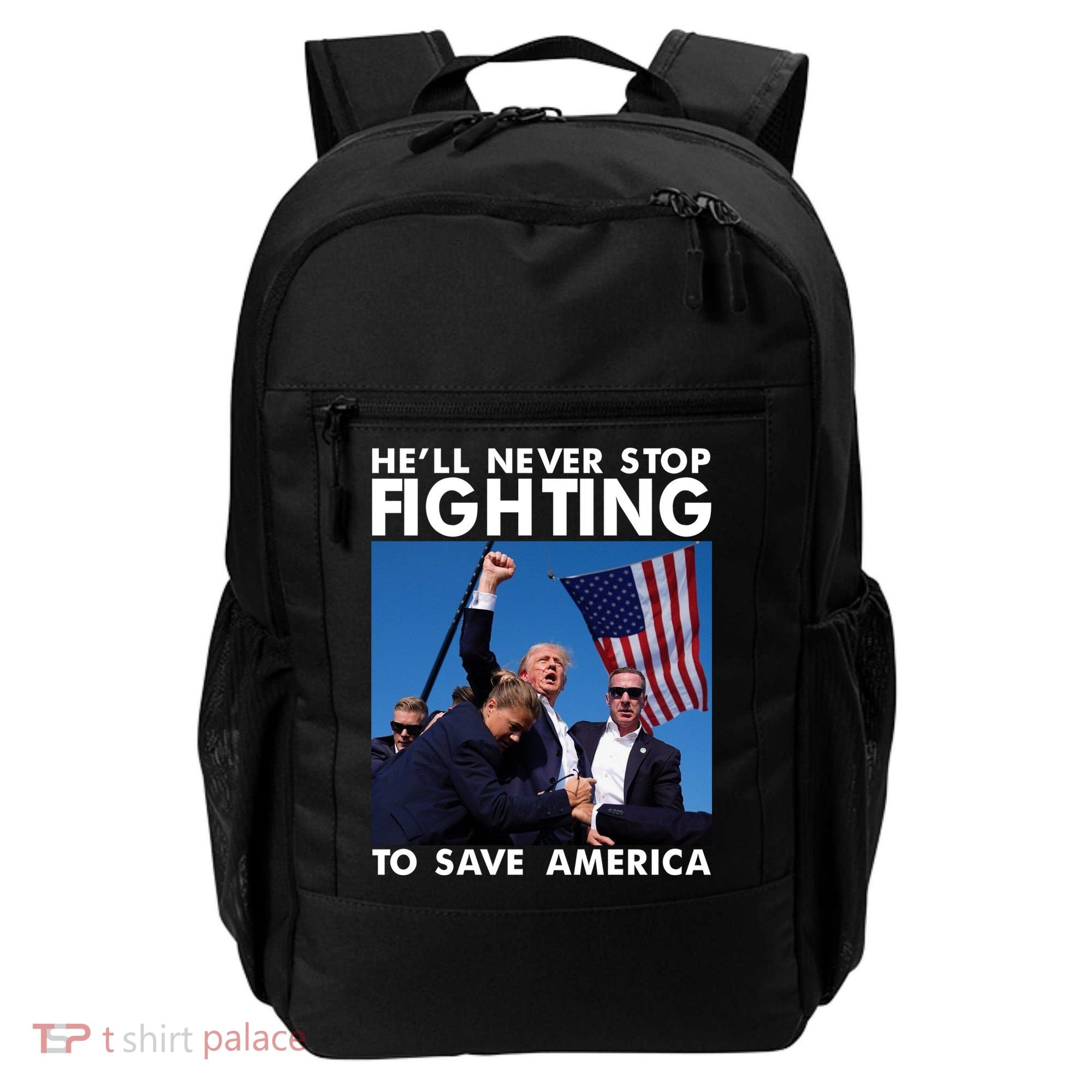 He Will Never Stop Fighting To Save America Donald Trump Backpack