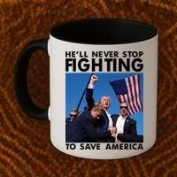 He Will Never Stop Fighting To Save America Donald Trump Coffee Mug thumb 2