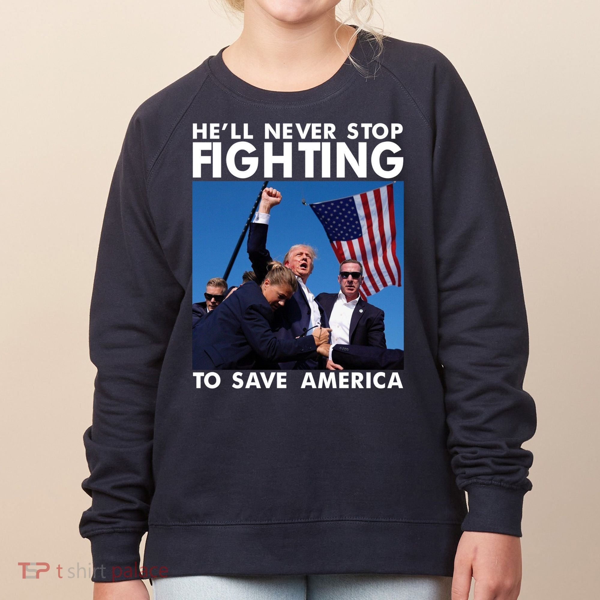 He Will Never Stop Fighting To Save America Donald Trump Women's Sweatshirt