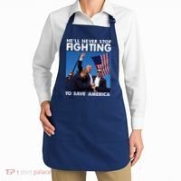 He Will Never Stop Fighting To Save America Donald Trump Apron thumb 2
