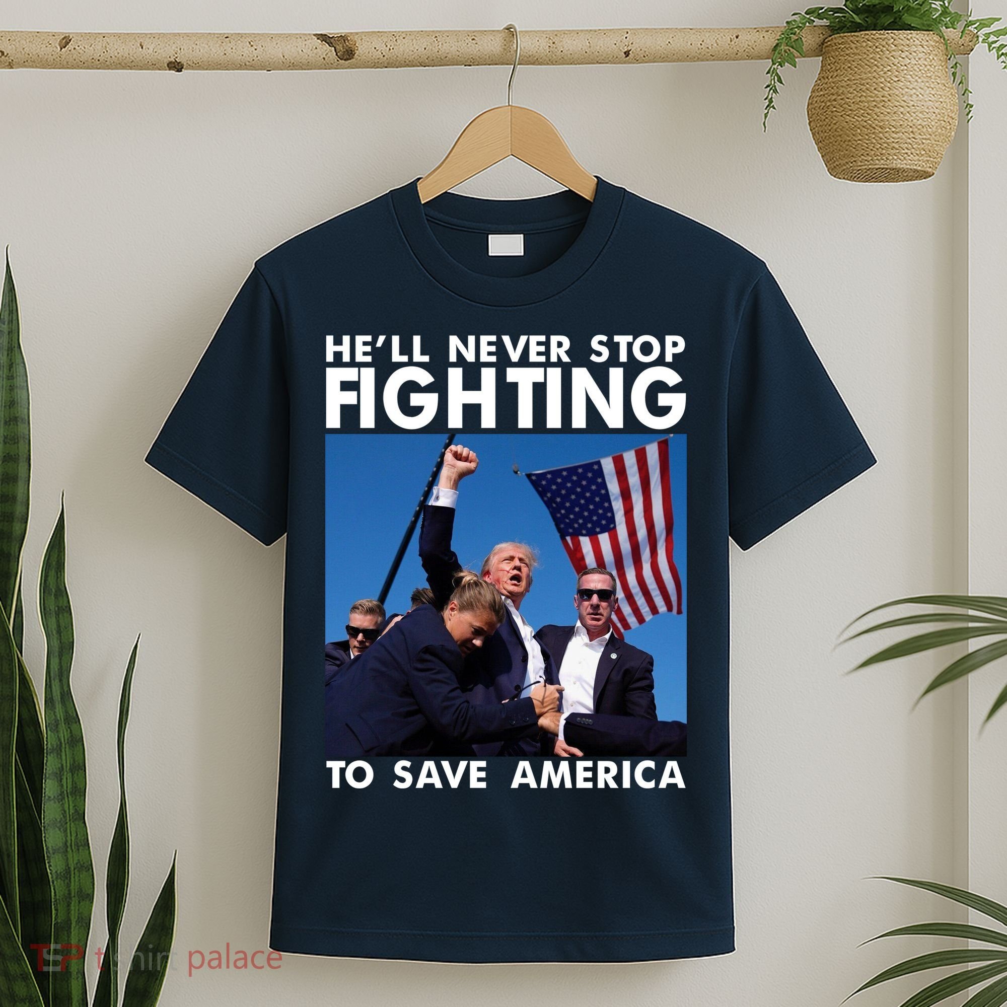 He Will Never Stop Fighting To Save America Donald Trump T-Shirt