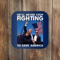 He Will Never Stop Fighting To Save America Donald Trump Coaster thumb 0